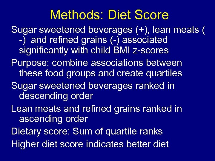 Methods: Diet Score Sugar sweetened beverages (+), lean meats ( -) and refined grains