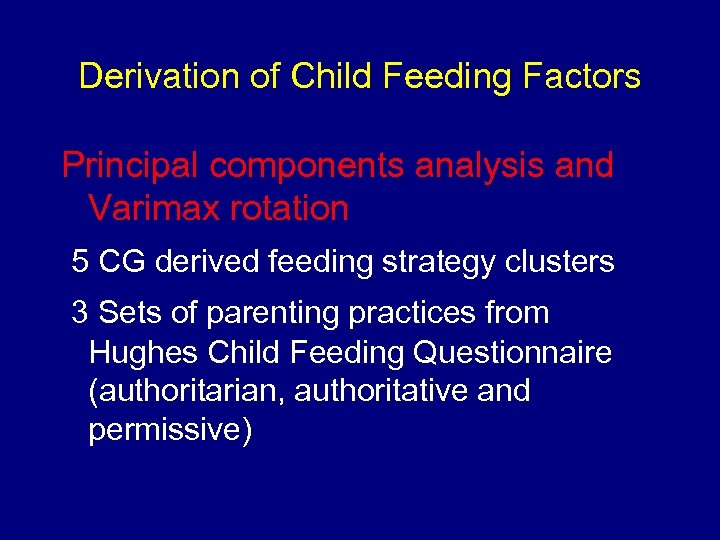 Derivation of Child Feeding Factors Principal components analysis and Varimax rotation 5 CG derived