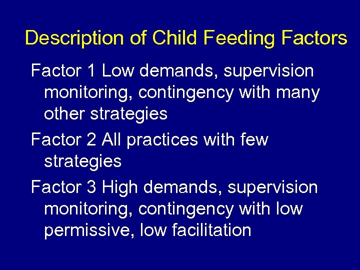 Description of Child Feeding Factors Factor 1 Low demands, supervision monitoring, contingency with many