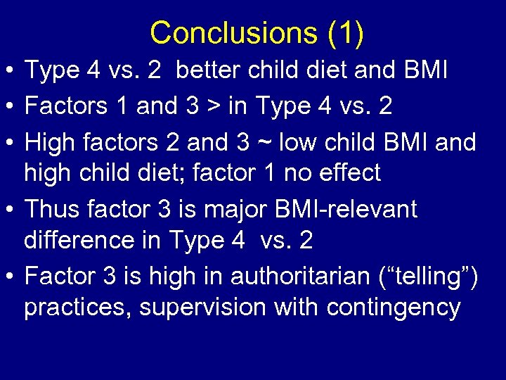 Conclusions (1) • Type 4 vs. 2 better child diet and BMI • Factors