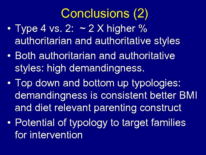 Conclusions (2) • Type 4 vs. 2: ~ 2 X higher % authoritarian and