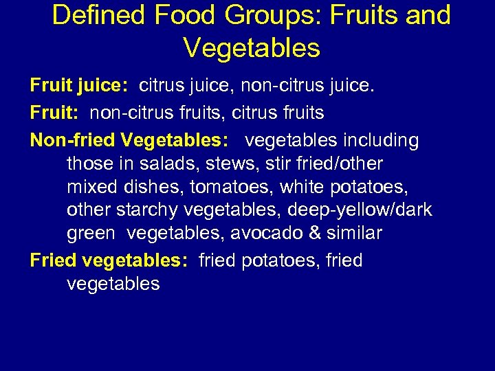 Defined Food Groups: Fruits and Vegetables Fruit juice: citrus juice, non-citrus juice. Fruit: non-citrus