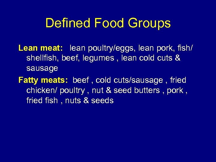 Defined Food Groups Lean meat: lean poultry/eggs, lean pork, fish/ shellfish, beef, legumes ,
