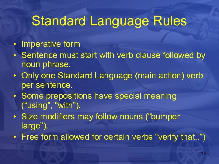Standard Language Rules • Imperative form • Sentence must start with verb clause followed