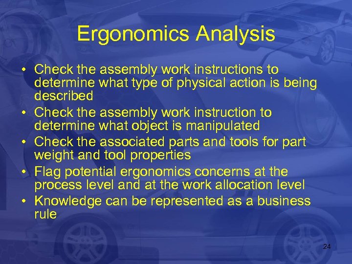 Ergonomics Analysis • Check the assembly work instructions to determine what type of physical