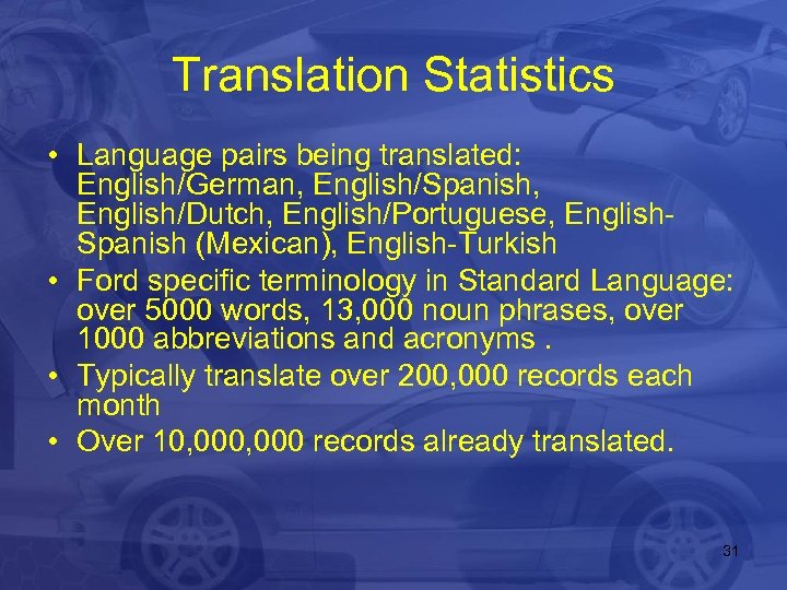 Translation Statistics • Language pairs being translated: English/German, English/Spanish, English/Dutch, English/Portuguese, English. Spanish (Mexican),