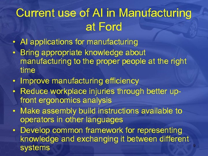 Current use of AI in Manufacturing at Ford • AI applications for manufacturing •