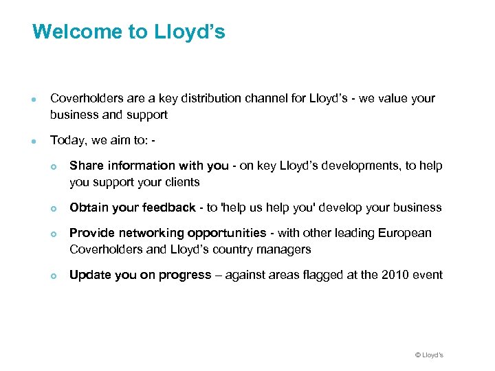 Welcome to Lloyd’s ● Coverholders are a key distribution channel for Lloyd’s - we