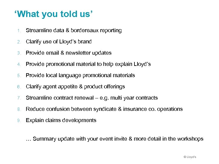 ‘What you told us’ 1. Streamline data & bordereaux reporting 2. Clarify use of
