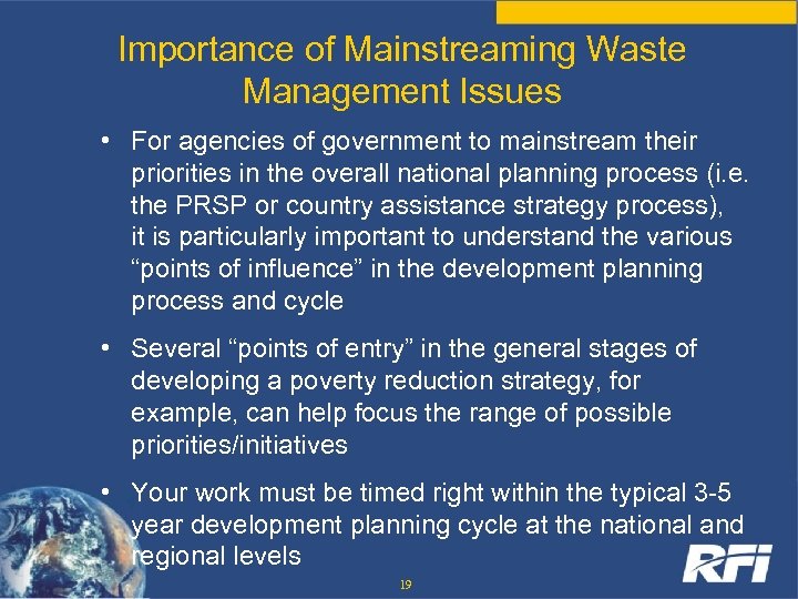 Importance of Mainstreaming Waste Management Issues • For agencies of government to mainstream their