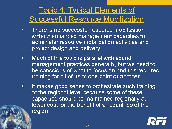 Topic 4: Typical Elements of Successful Resource Mobilization • There is no successful resource