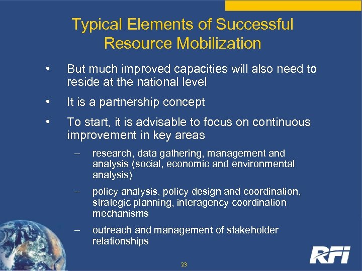 Typical Elements of Successful Resource Mobilization • But much improved capacities will also need