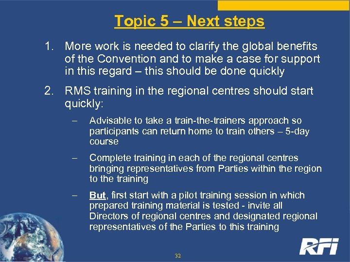 Topic 5 – Next steps 1. More work is needed to clarify the global