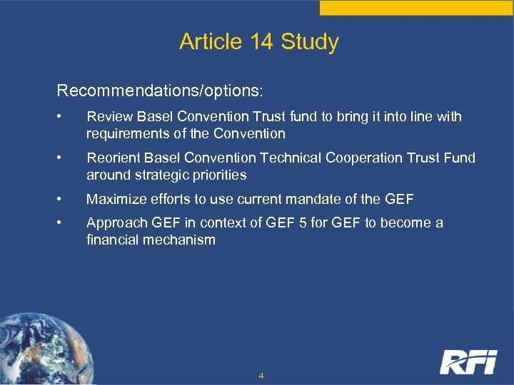 Article 14 Study Recommendations/options: • Review Basel Convention Trust fund to bring it into