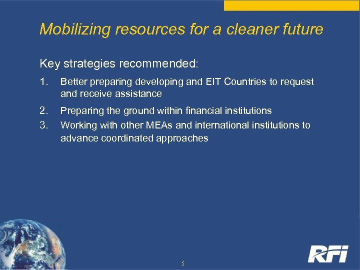Mobilizing resources for a cleaner future Key strategies recommended: 1. Better preparing developing and