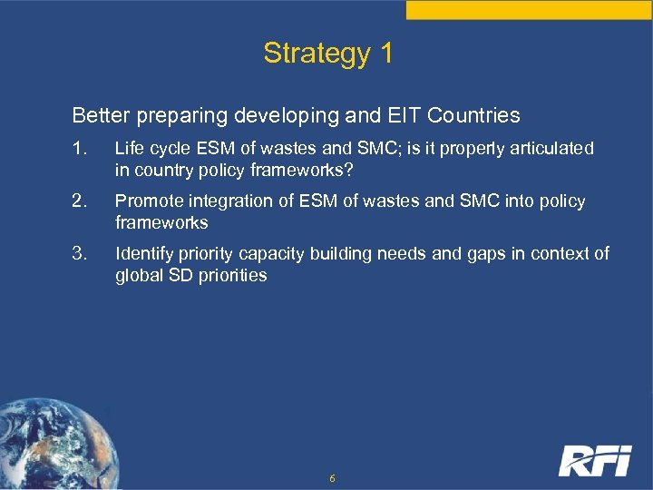 Strategy 1 Better preparing developing and EIT Countries 1. Life cycle ESM of wastes