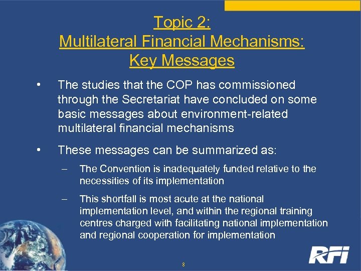Topic 2: Multilateral Financial Mechanisms: Key Messages • The studies that the COP has