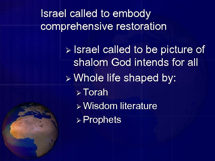 Israel called to embody comprehensive restoration Ø Israel called to be picture of shalom