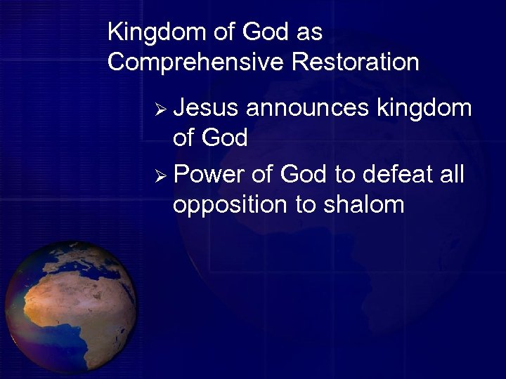 Kingdom of God as Comprehensive Restoration Ø Jesus announces kingdom of God Ø Power