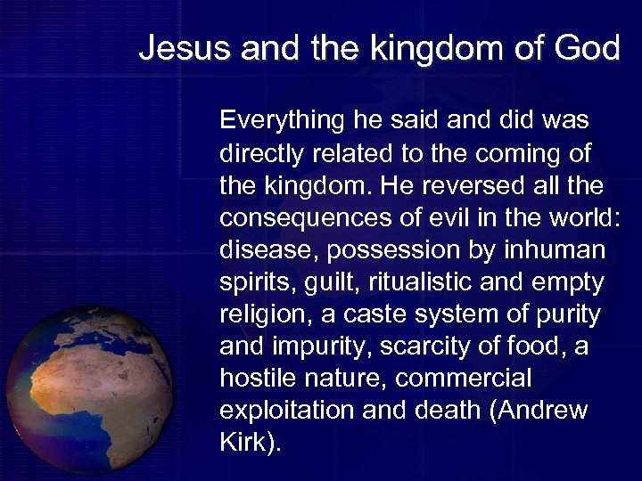 Jesus and the kingdom of God Everything he said and did was directly related