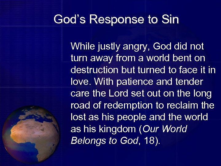 God’s Response to Sin While justly angry, God did not turn away from a