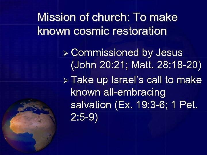 Mission of church: To make known cosmic restoration Ø Commissioned by Jesus (John 20: