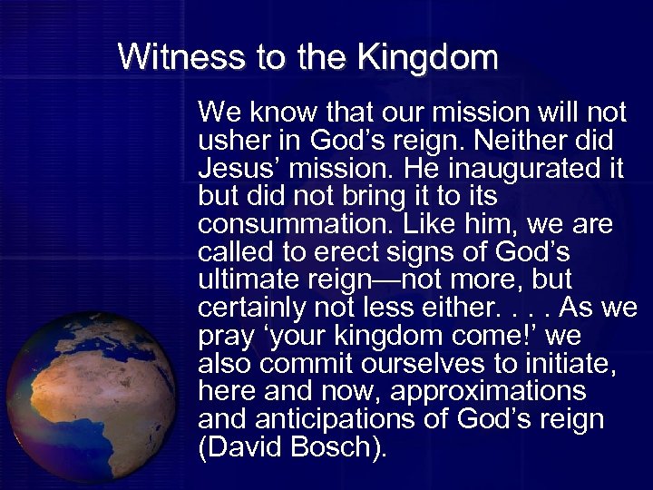 Witness to the Kingdom We know that our mission will not usher in God’s