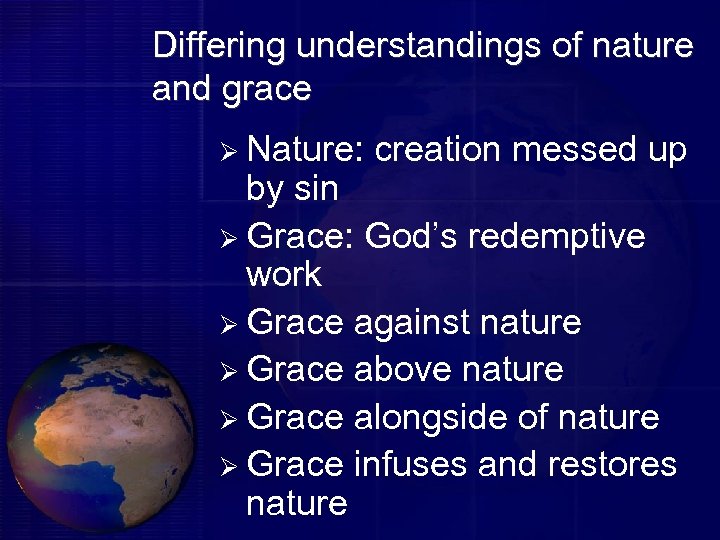 Differing understandings of nature and grace Ø Nature: creation messed up by sin Ø