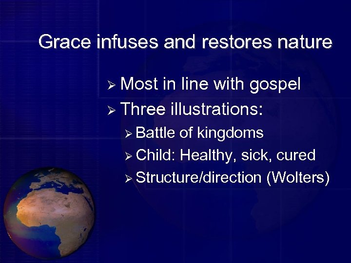 Grace infuses and restores nature Ø Most in line with gospel Ø Three illustrations: