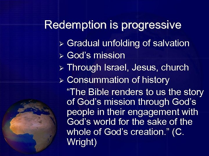 Redemption is progressive Gradual unfolding of salvation Ø God’s mission Ø Through Israel, Jesus,