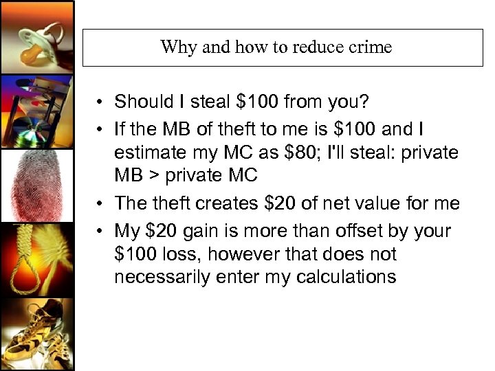 Why and how to reduce crime • Should I steal $100 from you? •