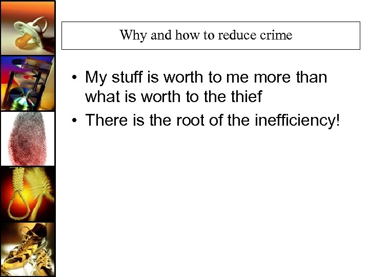 Why and how to reduce crime • My stuff is worth to me more