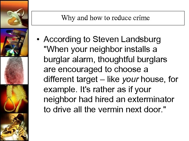 Why and how to reduce crime • According to Steven Landsburg 