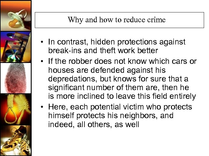 Why and how to reduce crime • In contrast, hidden protections against break-ins and