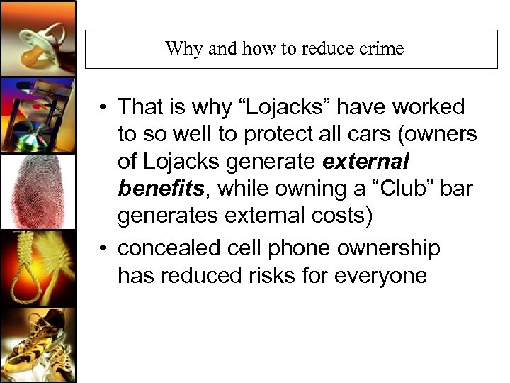 Why and how to reduce crime • That is why “Lojacks” have worked to