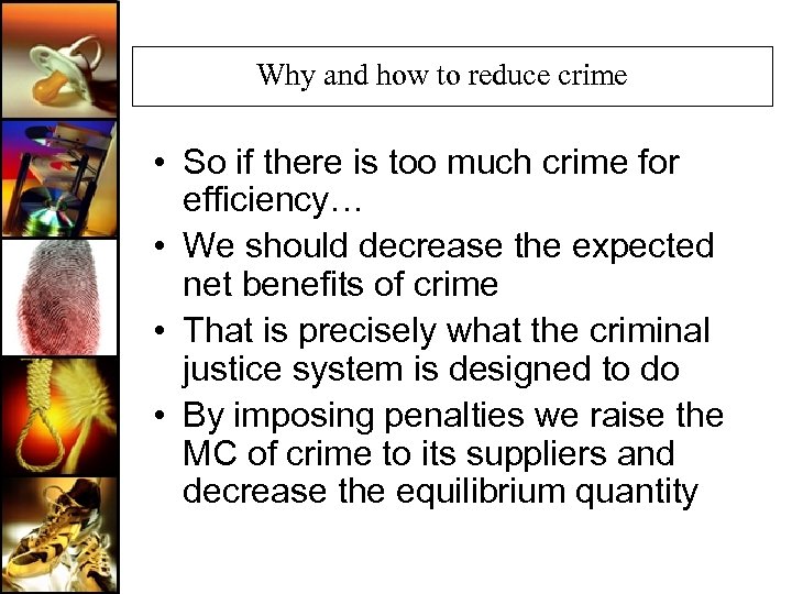 Why and how to reduce crime • So if there is too much crime