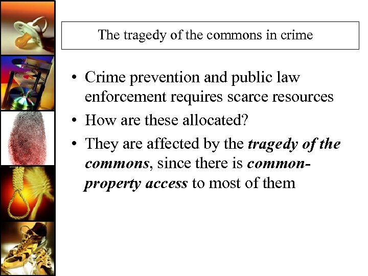 The tragedy of the commons in crime • Crime prevention and public law enforcement