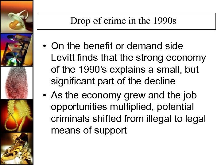 Drop of crime in the 1990 s • On the benefit or demand side