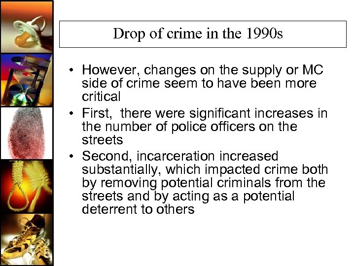 Drop of crime in the 1990 s • However, changes on the supply or