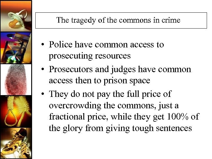 The tragedy of the commons in crime • Police have common access to prosecuting