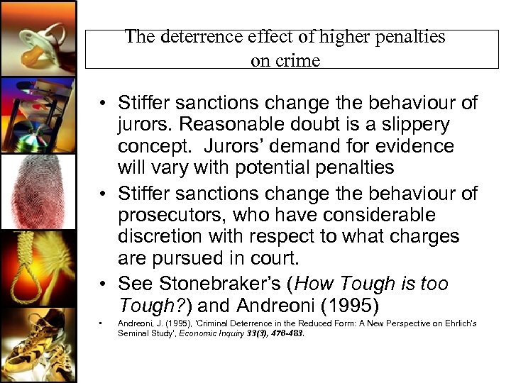 The deterrence effect of higher penalties on crime • Stiffer sanctions change the behaviour