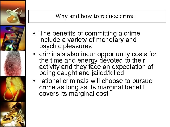 Why and how to reduce crime • The benefits of committing a crime include