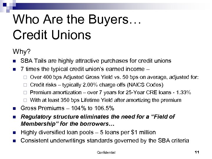 Who Are the Buyers… Credit Unions Why? n n SBA Tails are highly attractive