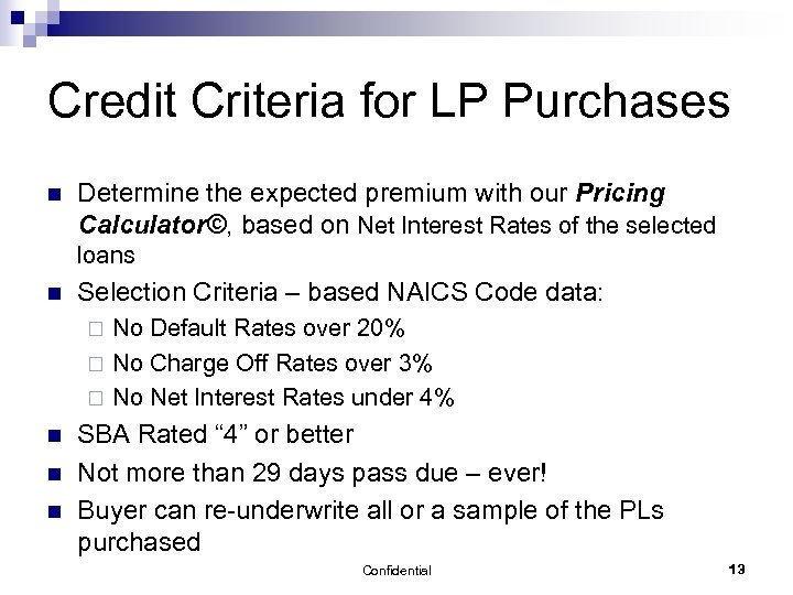 Credit Criteria for LP Purchases n Determine the expected premium with our Pricing Calculator©,