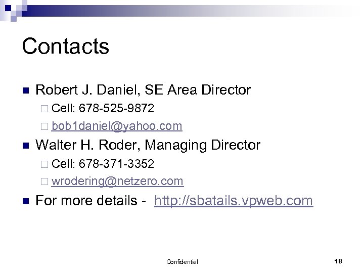 Contacts n Robert J. Daniel, SE Area Director ¨ Cell: 678 -525 -9872 ¨