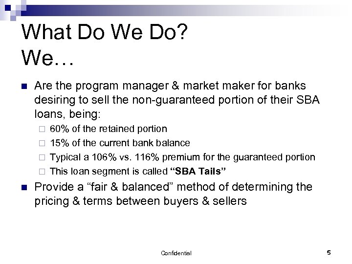 What Do We Do? We… n Are the program manager & market maker for