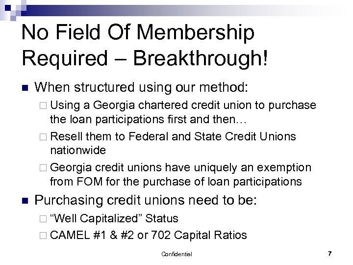 No Field Of Membership Required – Breakthrough! n When structured using our method: ¨