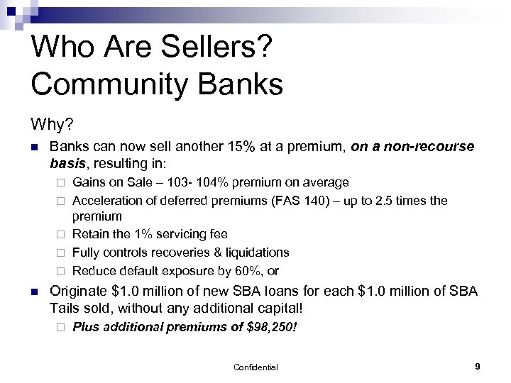 Who Are Sellers? Community Banks Why? n Banks can now sell another 15% at