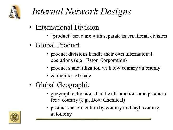Internal Network Designs • International Division • “product” structure with separate international division •