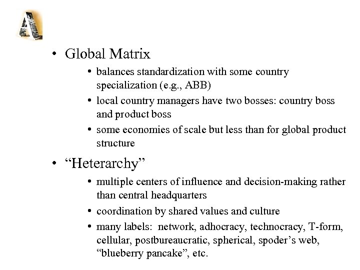  • Global Matrix • balances standardization with some country specialization (e. g. ,